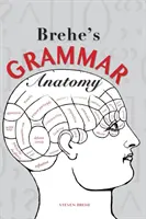 Anatomia gramaticală a lui Brehe - Brehe's Grammar Anatomy