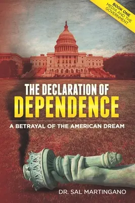 Declarația de dependență: O trădare a visului american - The Declaration of Dependence: A Betrayal of the American Dream