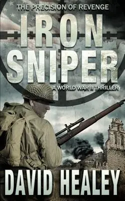 Iron Sniper: Un thriller din Al Doilea Război Mondial - Iron Sniper: A World War II Thriller