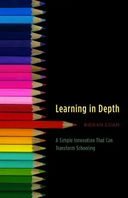 Învățarea în profunzime: O inovație simplă care poate transforma școala - Learning in Depth: A Simple Innovation That Can Transform Schooling