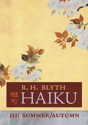 Haiku (Volumul III): Vara / Toamna - Haiku (Volume III): Summer / Autumn