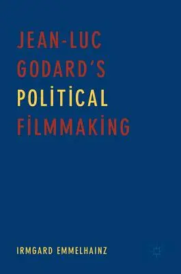 Filmul politic al lui Jean-Luc Godard - Jean-Luc Godard's Political Filmmaking