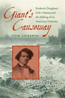 Giant's Causeway: Odiseea irlandeză a lui Frederick Douglass și formarea unui vizionar american - Giant's Causeway: Frederick Douglass's Irish Odyssey and the Making of an American Visionary