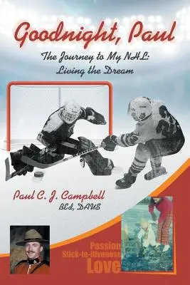 Noapte bună, Paul: Călătoria spre NHL-ul meu: Living the Dream - Good Night, Paul: The Journey to My NHL: Living the Dream
