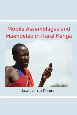 Adunări mobile și Maendeleo în Kenya rurală - Mobile Assemblages and Maendeleo in Rural Kenya
