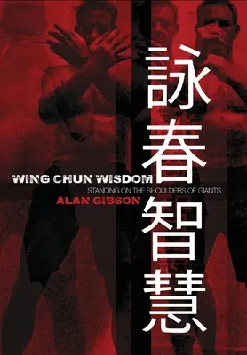 Înțelepciunea Wing Chun: În picioare pe umerii giganților - Wing Chun Wisdom: Standing on the Shoulders of Giants