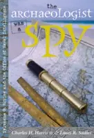 Arheologul a fost spion: Sylvanus G. Morley și Biroul de Informații Navale - The Archaeologist Was a Spy: Sylvanus G. Morley and the Office of Naval Intelligence