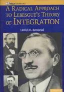 O abordare radicală a teoriei integrării lui Lebesque - A Radical Approach to Lebesque's Theory of Integration