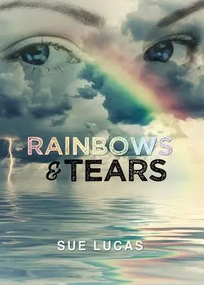 Rainbows & Tears (Curcubee și lacrimi) - Rainbows & Tears