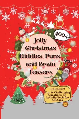 Ghicitori, jocuri de cuvinte și puzzle-uri de Crăciun: 400+ Întrebări amuzante și provocatoare, o carte de activități pentru toate vârstele - Jolly Christmas Riddles, Puns, and Brain Teasers: 400+ Fun & Challenging Questions, an Activity Book for All Ages