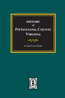 Istoria comitatului Pittsylvania, Virginia - History of Pittsylvania County, Virginia