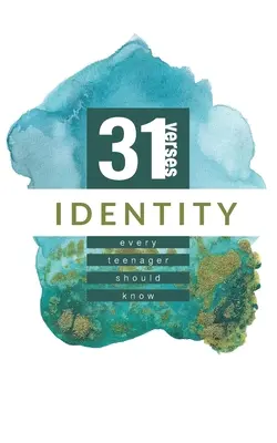 Identitate: 31 de versete pe care fiecare adolescent ar trebui să le cunoască - Identity: 31 Verses Every Teenager Should Know
