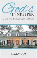 Hangița lui Dumnezeu: Era loc pentru el în han - God's Innkeeper: There Was Room for Him in the Inn