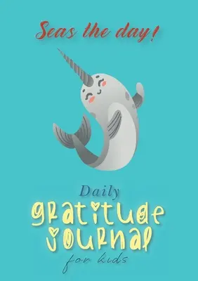 Seas the Day! Jurnal zilnic de recunoștință pentru copii (A5 - 5,8 x 8,3 inch) - Seas the Day! Daily Gratitude Journal for Kids (A5 - 5.8 x 8.3 inch)