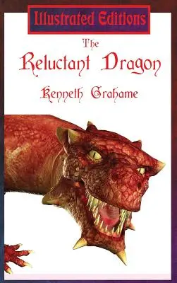Dragonul reticent (ediție ilustrată) - The Reluctant Dragon (Illustrated Edition)