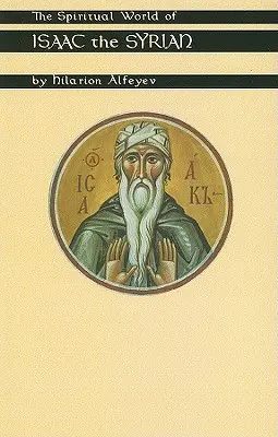 Lumea spirituală a lui Isaac Sirianul - Spiritual World of Isaac the Syrian
