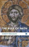 Regula credinței: Un ghid - The Rule of Faith: A Guide