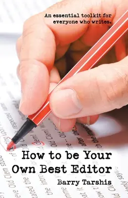 Cum să fii propriul tău cel mai bun editor: Un set de instrumente esențiale pentru toți cei care scriu. - How to Be Your Own Best Editor: An Essential Toolkit for Everyone Who Writes.