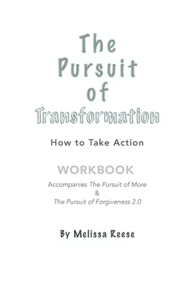 The Pursuit of Transformation (Căutarea transformării): How to Take Action: Caiet de lucru - The Pursuit of Transformation: How to Take Action: Workbook