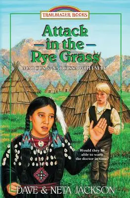 Atac în iarba de secară: Prezentându-i pe Marcus și Narcissa Whitman - Attack in the Rye Grass: Introducing Marcus and Narcissa Whitman