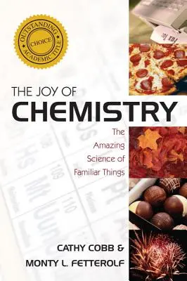 Bucuria chimiei: Știința uimitoare a lucrurilor familiare - The Joy of Chemistry: The Amazing Science of Familiar Things