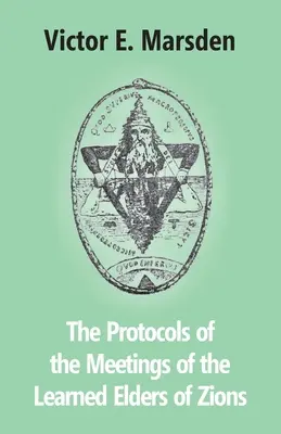 Protocoalele Întâlnirilor Învățaților Bătrâni ai Sionului (The Protocols Of The Meetings Of The Learned Elders Of Zions) - The Protocols Of The Meetings Of The Learned Elders Of Zions