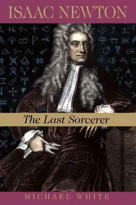 Isaac Newton: Ultimul vrăjitor - Isaac Newton: The Last Sorcerer