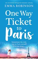 One Way Ticket to Paris: O comedie romantică emoționantă, care te face să te simți bine - One Way Ticket to Paris: An Emotional, Feel-Good Romantic Comedy