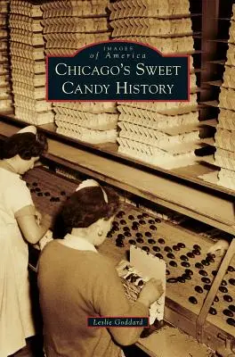 Istoria bomboanelor dulci din Chicago - Chicago's Sweet Candy History