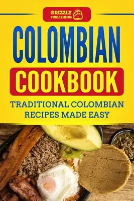 Carte de bucate columbiană: Rețete columbiene tradiționale făcute ușor - Colombian Cookbook: Traditional Colombian Recipes Made Easy