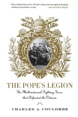 Legiunea Papei: Forța multinațională de luptă care a apărat Vaticanul (The Multinational Fighting Force That Defended the Vatican) - The Pope's Legion: The Multinational Fighting Force That Defended the Vatican