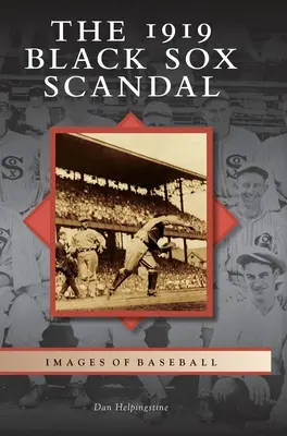 Scandalul Black Sox din 1919 - The 1919 Black Sox Scandal