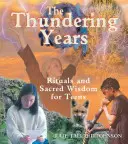 The Thundering Years: Ritualuri și înțelepciune sacră pentru adolescenți - The Thundering Years: Rituals and Sacred Wisdom for Teens