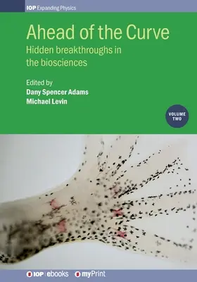 Ahead of the Curve: Volumul 2: Descoperiri ascunse în domeniul bioștiințelor - Ahead of the Curve: Volume 2: Hidden breakthroughs in the biosciences