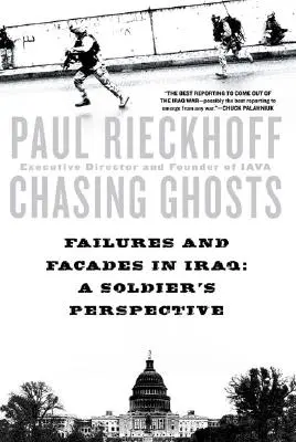 Urmărind fantomele: Eșecuri și fațade în Irak: Perspectiva unui soldat - Chasing Ghosts: Failures and Facades in Iraq: A Soldier's Perspective