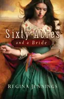 Șaizeci de acri și o mireasă - Sixty Acres and a Bride