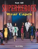 Nu toți supereroii poartă pelerine - Not All Superheroes Wear Capes
