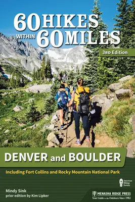 60 de drumeții pe o rază de 60 de mile: Denver și Boulder: Inclusiv Fort Collins și Parcul Național Rocky Mountain - 60 Hikes Within 60 Miles: Denver and Boulder: Including Fort Collins and Rocky Mountain National Park
