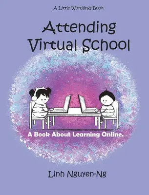 Frecventarea școlii virtuale: O carte despre învățarea online - Attending Virtual School: A Book About Learning Online