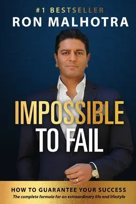 Imposibil să eșuezi: Cum să-ți garantezi succesul - Impossible To Fail: How to guarantee your success