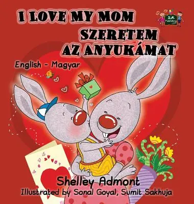 Îmi iubesc mama: English Hungarian Bilingual Edition - I Love My Mom: English Hungarian Bilingual Edition