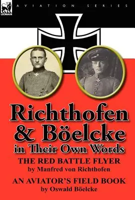 Richthofen & Boelcke în propriile lor cuvinte - Richthofen & Boelcke in Their Own Words