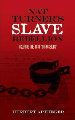 Rebeliunea sclavilor lui Nat Turner: Inclusiv confesiunile din 1831