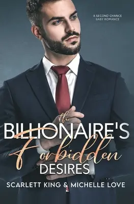 Dorințele interzise ale miliardarului: A doua șansă pentru un copil - The Billionaire's Forbidden Desires: Second Chance Baby Romance