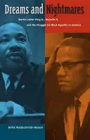 Vise și coșmaruri: Martin Luther King Jr., Malcolm X și lupta pentru egalitatea negrilor în America - Dreams and Nightmares: Martin Luther King Jr., Malcolm X, and the Struggle for Black Equality in America