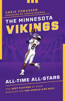 Minnesota Vikings All-Time All-Stars: Cei mai buni jucători la fiecare poziție pentru Purple and Gold - The Minnesota Vikings All-Time All-Stars: The Best Players at Each Position for the Purple and Gold