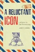 O icoană reticentă: scrisori către Neil Armstrong - A Reluctant Icon: Letters to Neil Armstrong