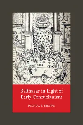 Balthasar în lumina confucianismului timpuriu - Balthasar in Light of Early Confucianism