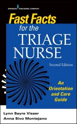 Fast Facts for the Triage Nurse, ediția a doua: Un ghid de orientare și îngrijire - Fast Facts for the Triage Nurse, Second Edition: An Orientation and Care Guide
