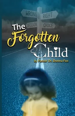 Copilul uitat: Seria From Brokenness to Healing - The Forgotten Child: From Brokenness to Healing Series